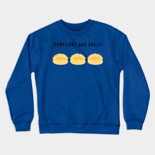 Dumplings and chill? Crewneck Sweatshirt